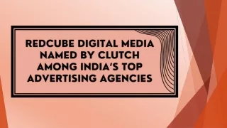 Redcube Digital Media Named by Clutch among India’s Top Advertising Agencies