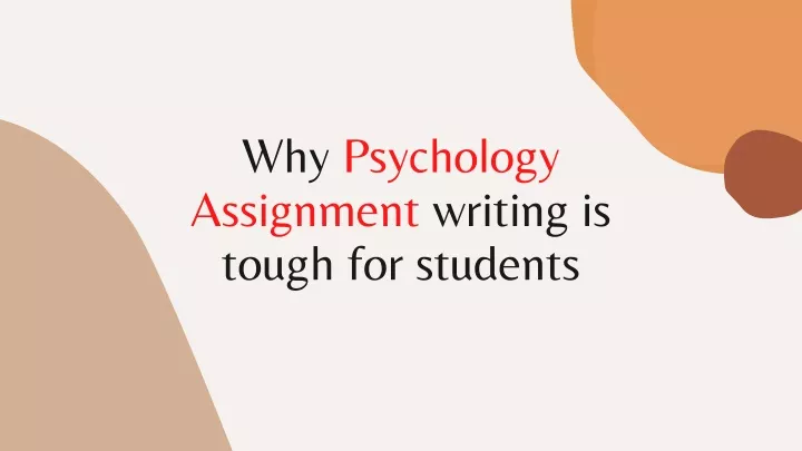 why psychology assignment writing is tough