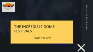 The Most Incredible Dome Festivals - Dome Fest West