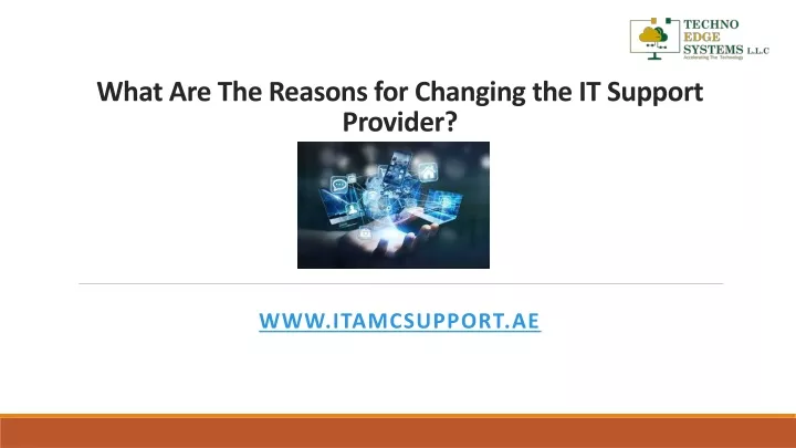 what are the reasons for changing the it support provider