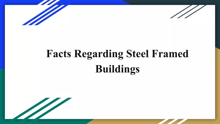 facts regarding steel framed buildings