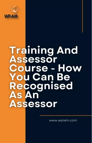 Training And Assessor Course - How You Can Be Recognised As An Assessor