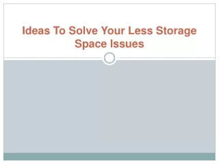 Ideas To Solve Your Less Storage Space Issues