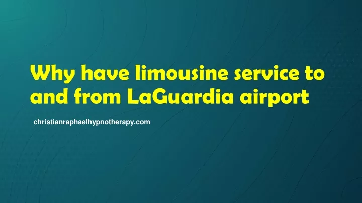 why have limousine service to and from laguardia airport