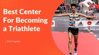 Best Center For Becoming a Triathlete