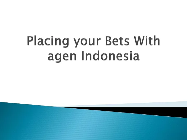 placing your bets with agen indonesia