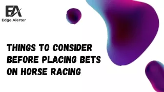 Things to Consider Before Placing Bets on Horse Racing