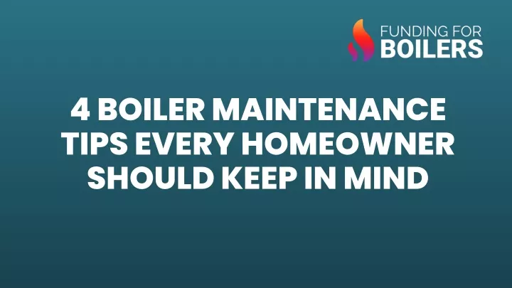 4 boiler maintenance tips every homeowner should