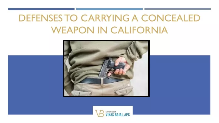 defenses to carrying a concealed weapon in california