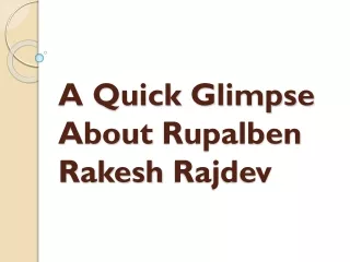 a quick glimpse about rupalben rakesh rajdev