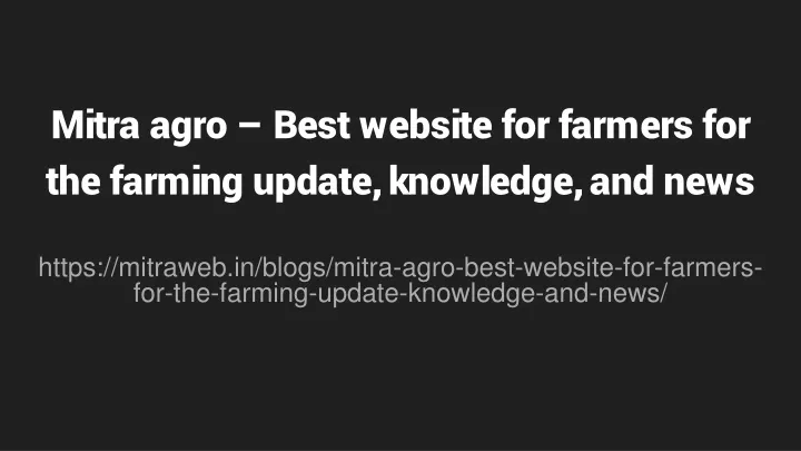 mitra agro best website for farmers for the farming update knowledge and news