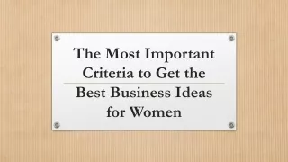 The Most Important Criteria to Get the Best Business Ideas for Women