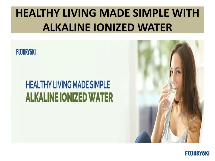 healthy living made simple with alkaline ionized water