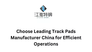 Choose Leading Track Pads Manufacturer China for Efficient Operations