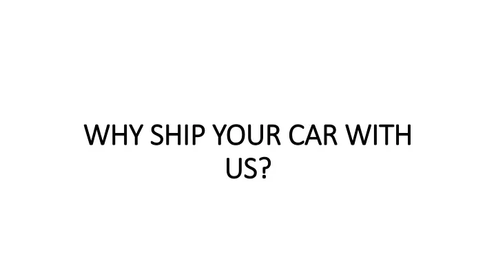 why ship your car with us