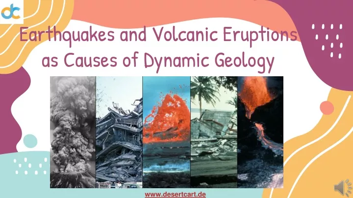 earthquakes and volcanic eruptions as causes of dynamic geology