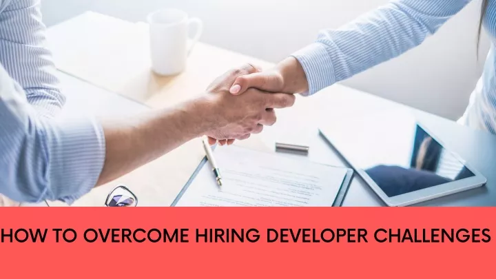 how to overcome hiring developer challenges