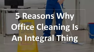 5 Reasons Why Office Cleaning Is An Integral Thing
