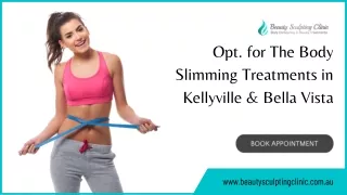 Opt. for The Body Slimming Treatments in Kellyville & Bella Vista