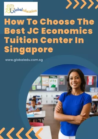How To Choose The Best JC Economics Tuition Center In Singapore