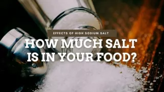 How Much Salt is in Your Food ? Effect of High Sodium Salt