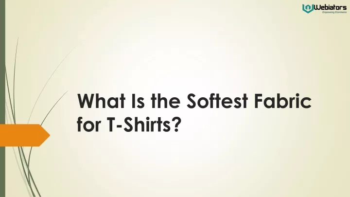 what is the softest fabric for t shirts