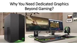 Why Do You Need Dedicated Graphics Beyond Gaming?