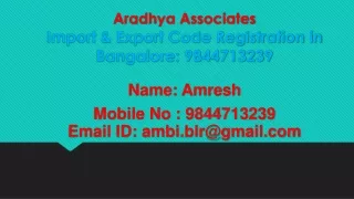 Import Export licence Provider in Bangalore: Call@ 9844713239.