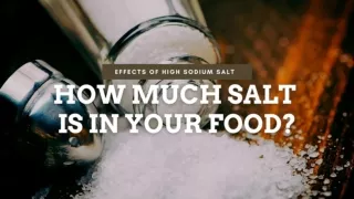 How Much Salt is in Your Food?  Effect of High Sodium Salt