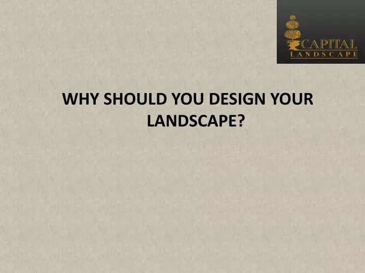 why should you design your landscape