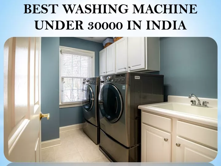 PPT BEST WASHING MACHINE UNDER 30000 IN INDIA PowerPoint Presentation