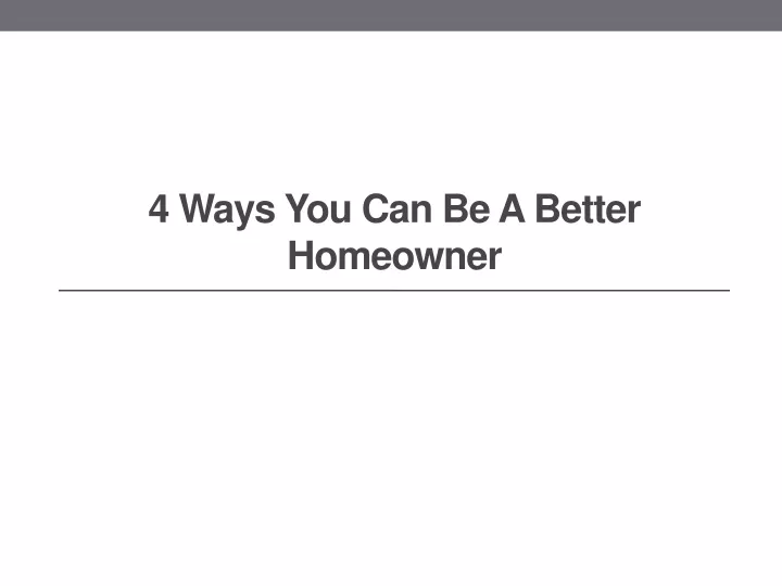 4 ways you can be a better homeowner