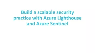 Build a scalable security practice with Azure Lighthouse and Azure Sentinel