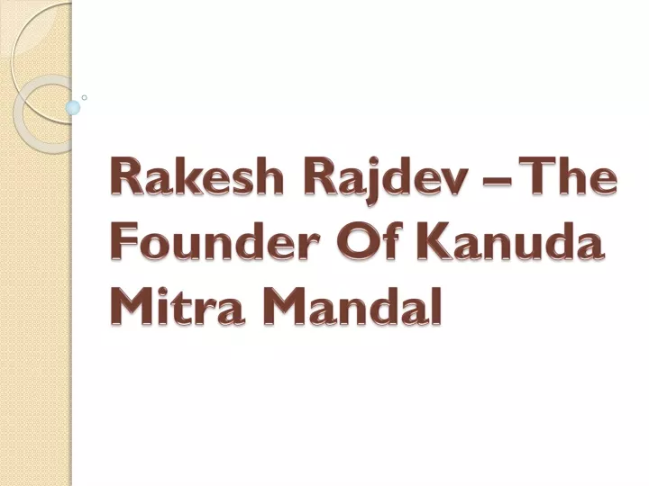 rakesh rajdev the founder of kanuda mitra mandal