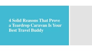 4 Solid Reasons That Prove a Teardrop Caravan Is Your Best Travel Buddy
