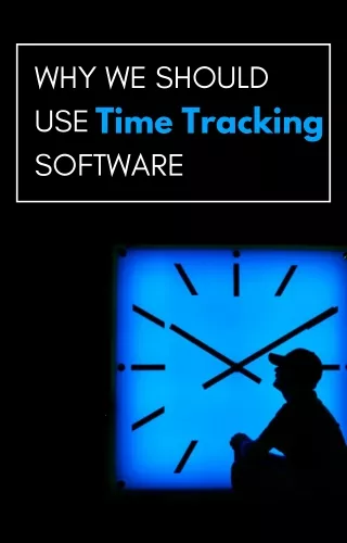 Why we should use Time Tracking Software