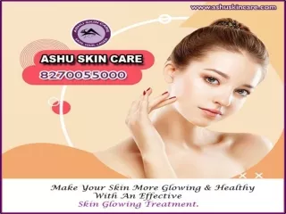 ashu skin care is best for skin glowing and whitening treatment clinic in bhubaneswar, odisha