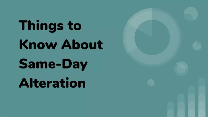 things to know about same day alteration