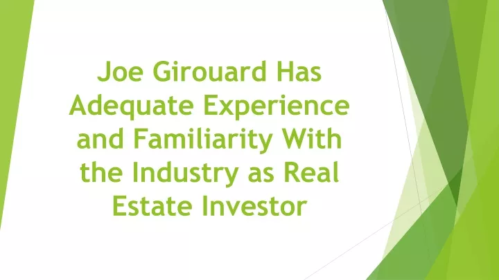 joe girouard has adequate experience and familiarity with the industry as real estate investor