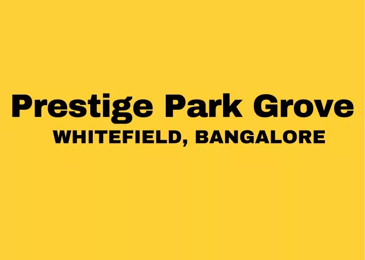 prestige park grove whitefield bangalore