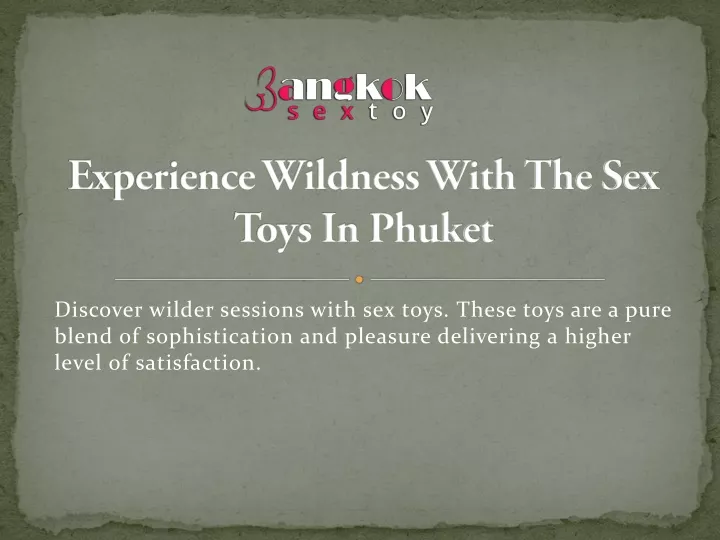 experience wildness with the sex toys in phuket