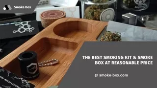 The Best Smoking Kit & Smoke Box at Reasonable Price