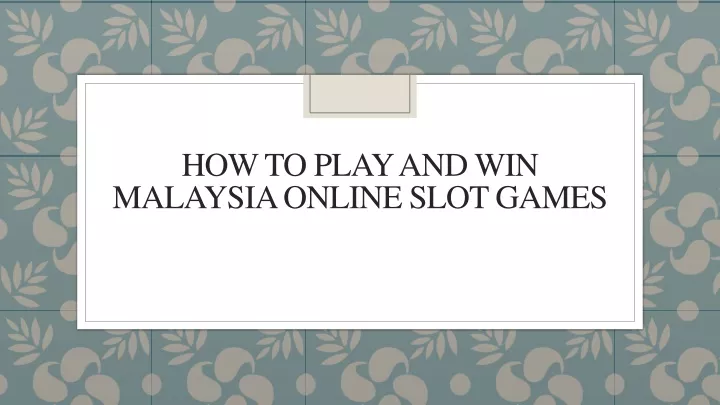 how to play and win malaysia online slot games