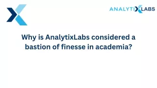 Why is analytixlabs considered a bastion of finesse in academia?