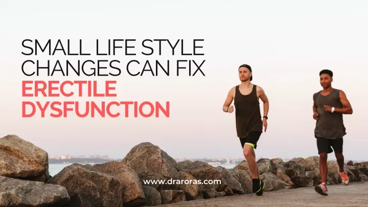 small life style changes can fix erectile