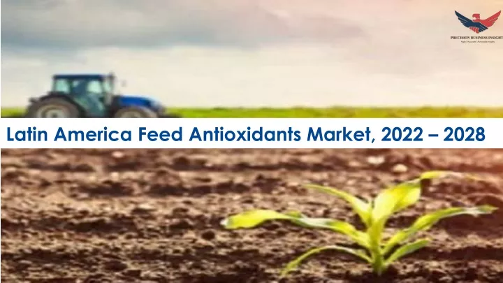 latin america feed antioxidants market 2022 2028