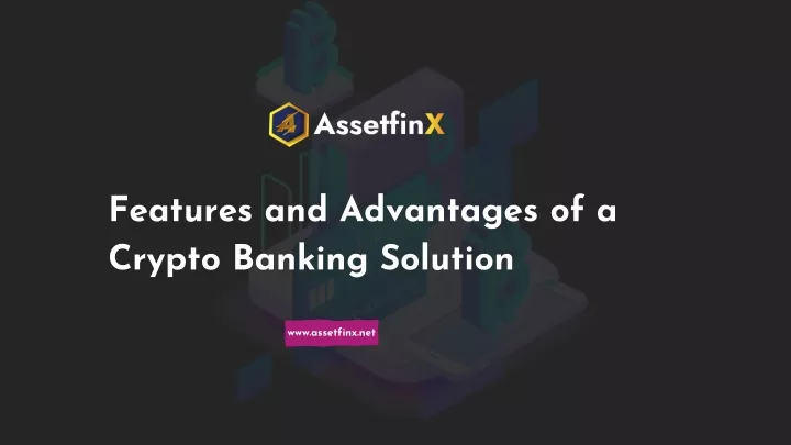 features and advantages of a crypto banking
