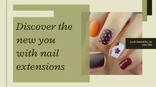 Discover the new you with nail extensions