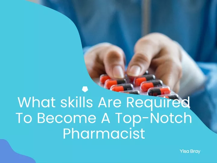 what skills are required to become a top notch pharmacist