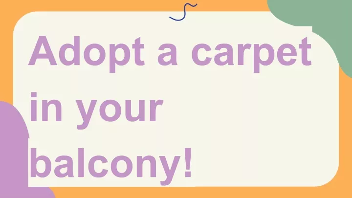 adopt a carpet in your balcony